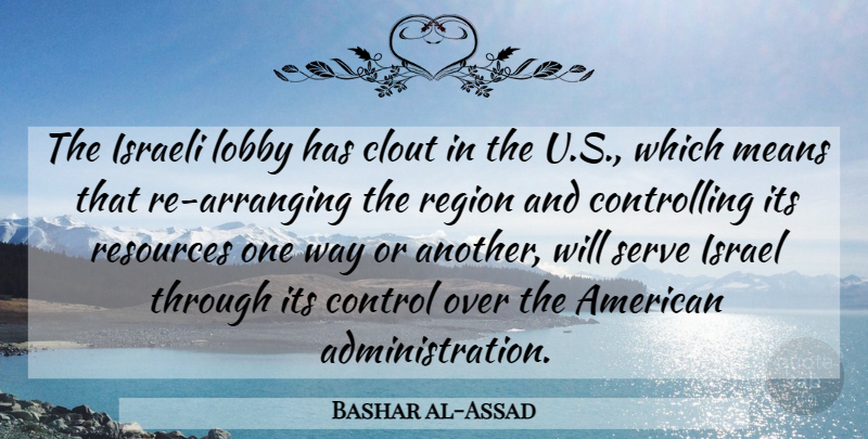 Bashar al-Assad Quote About Mean, Israel, Way: The Israeli Lobby Has Clout...