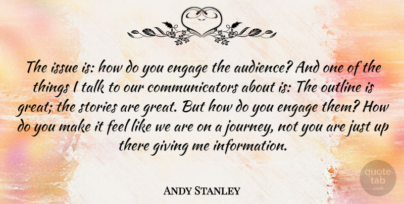 Andy Stanley Quote About Journey, Issues, Giving: The Issue Is How Do...