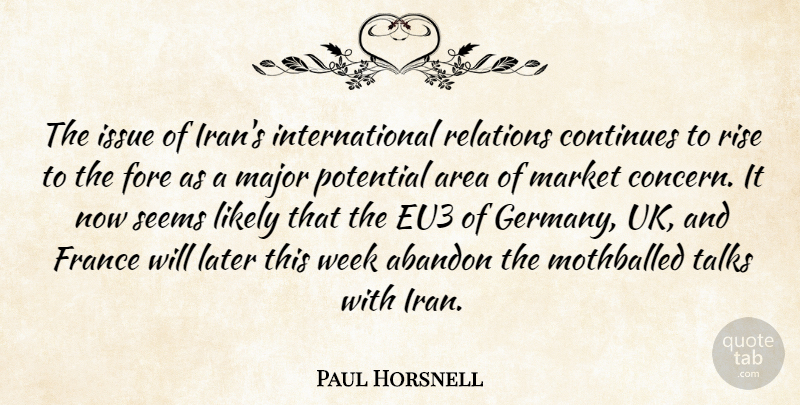 Paul Horsnell Quote About Abandon, Area, Continues, France, Issue: The Issue Of Irans International...
