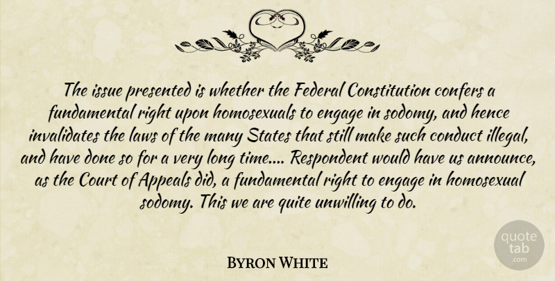 Byron White Quote About Law, Issues, Long: The Issue Presented Is Whether...