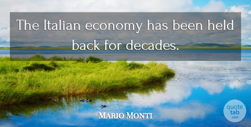 Mario Monti Quote About Italian, Economy, Has Beens: The Italian Economy Has Been...