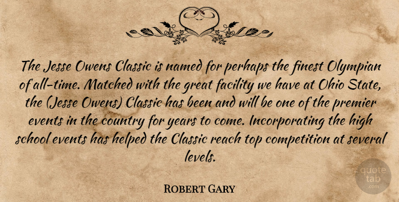 Robert Gary Quote About Classic, Competition, Country, Events, Facility: The Jesse Owens Classic Is...