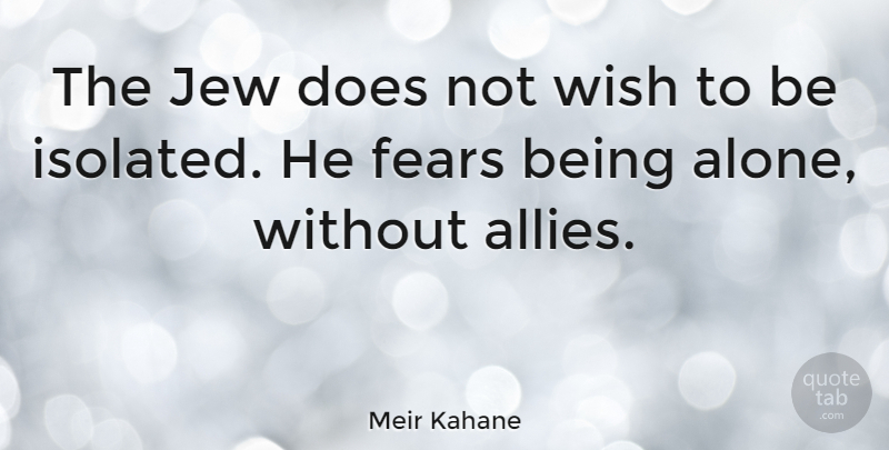 Meir Kahane Quote About Wish, Doe, Allies: The Jew Does Not Wish...