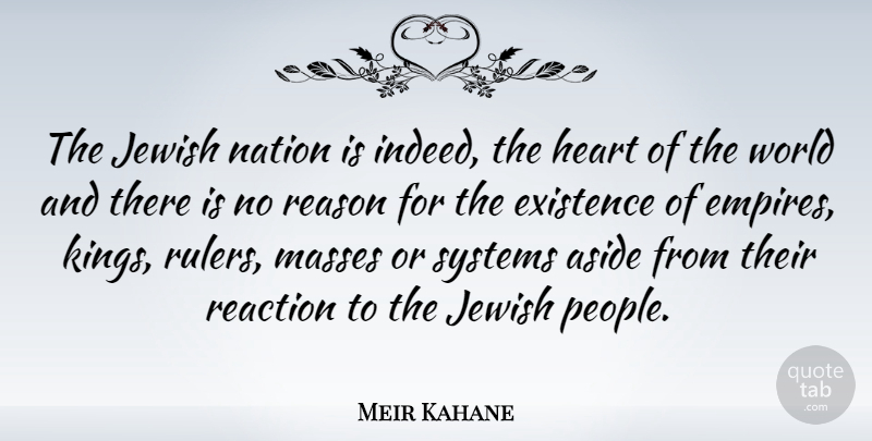 Meir Kahane Quote About Kings, Heart, People: The Jewish Nation Is Indeed...