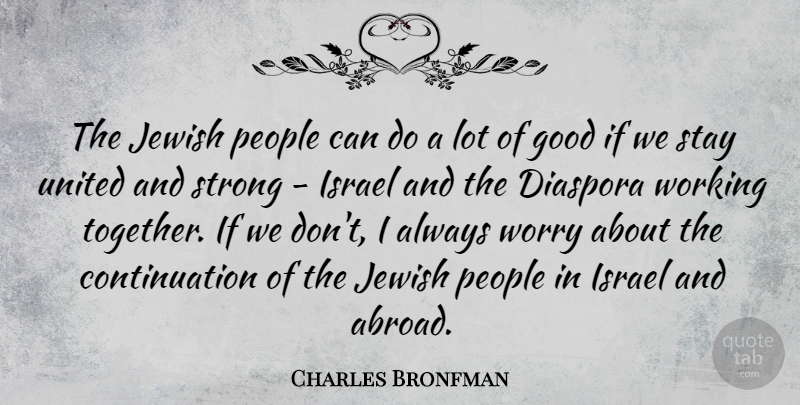 Charles Bronfman Quote About Good, Israel, Jewish, People, Stay: The Jewish People Can Do...
