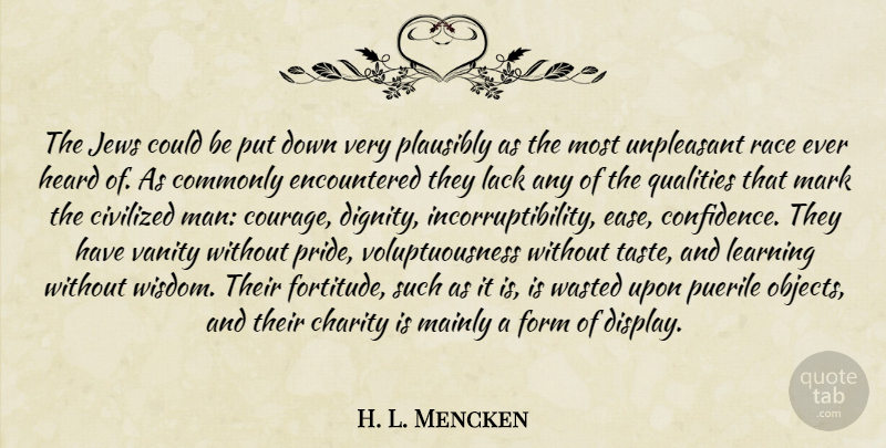 H. L. Mencken Quote About Pride, Men, Race: The Jews Could Be Put...