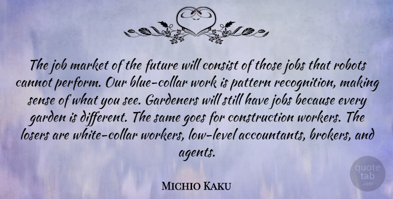 Michio Kaku Quote About Jobs, Garden, Blue: The Job Market Of The...