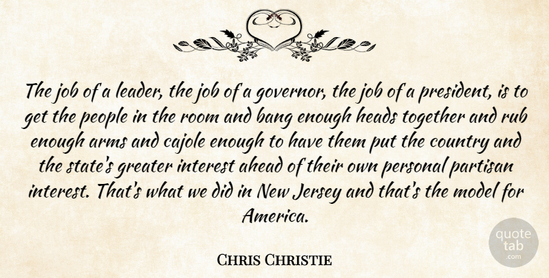 Chris Christie Quote About Country, Jobs, America: The Job Of A Leader...
