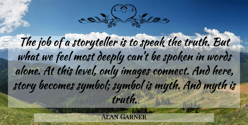 Alan Garner Quote About Jobs, Stories, Levels: The Job Of A Storyteller...