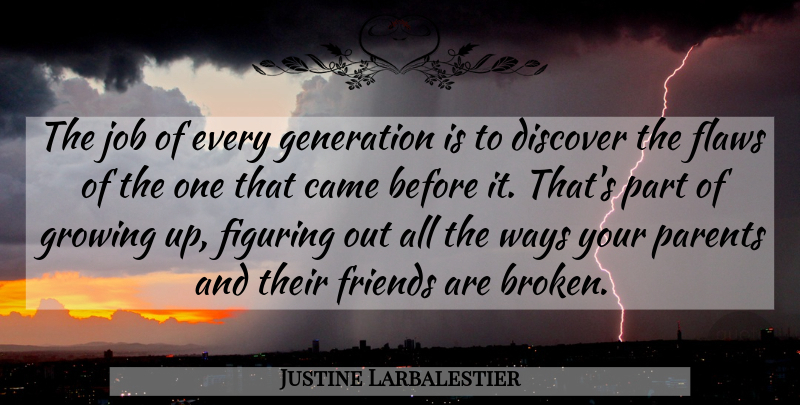 Justine Larbalestier Quote About Jobs, Growing Up, Parenting: The Job Of Every Generation...