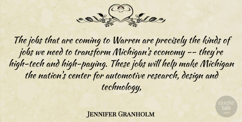 Jennifer Granholm Quote About Center, Coming, Design, Economy, Help: The Jobs That Are Coming...