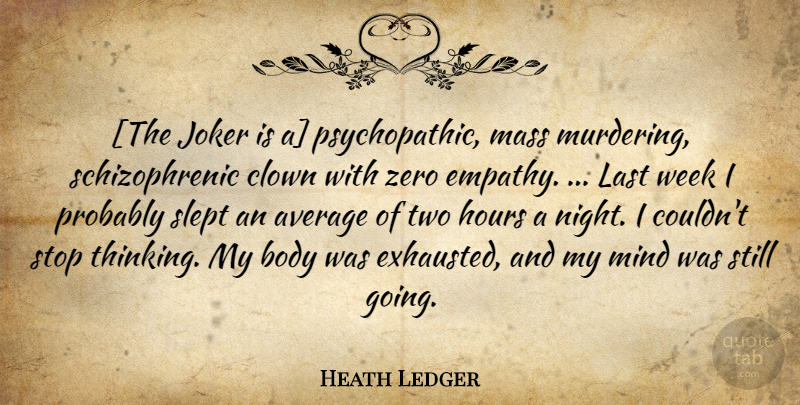 Heath Ledger Quote About Zero, Night, Thinking: The Joker Is A Psychopathic...