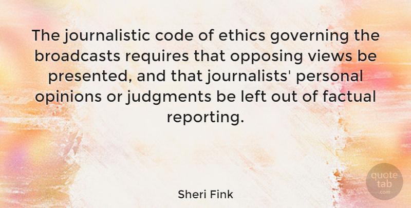 Sheri Fink Quote About Code, Factual, Governing, Judgments, Left: The Journalistic Code Of Ethics...