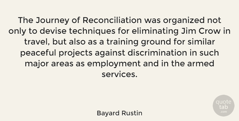 Bayard Rustin Quote About Journey, Peaceful, Crow: The Journey Of Reconciliation Was...