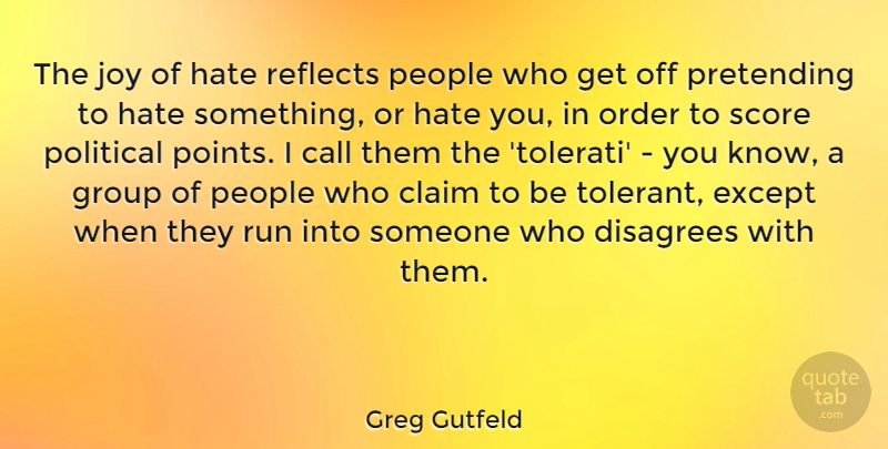 Greg Gutfeld Quote About Running, Hate, Order: The Joy Of Hate Reflects...