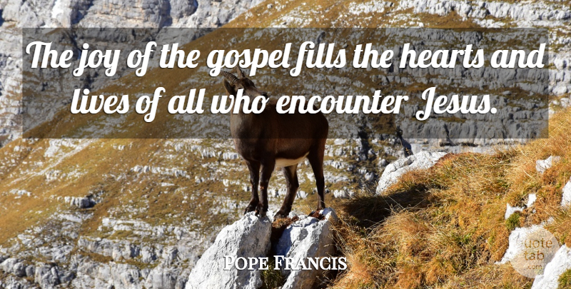 Pope Francis Quote About Jesus, Heart, Joy: The Joy Of The Gospel...