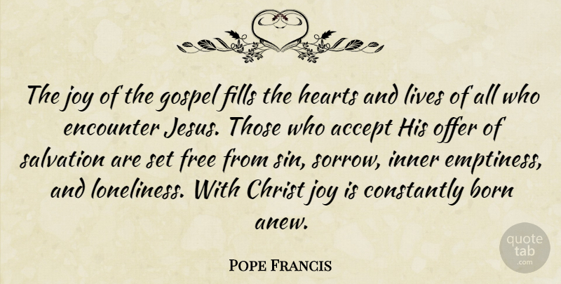 Pope Francis Quote About Jesus, Loneliness, Heart: The Joy Of The Gospel...