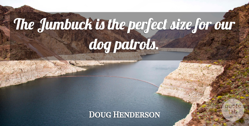 Doug Henderson Quote About Dog, Perfect, Size: The Jumbuck Is The Perfect...
