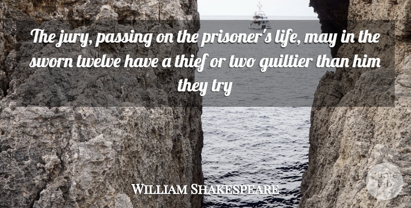 William Shakespeare Quote About Passing, Sworn, Thief, Twelve: The Jury Passing On The...