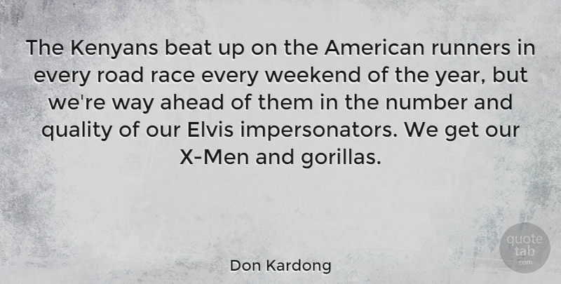 Don Kardong Quote About Beat, Elvis, Number, Race, Runners: The Kenyans Beat Up On...