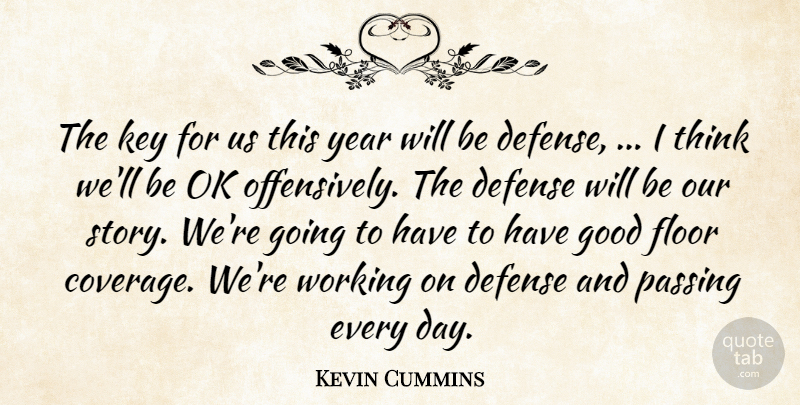 Kevin Cummins Quote About Defense, Floor, Good, Key, Ok: The Key For Us This...