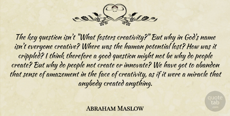 Abraham Maslow Quote About Inspirational, Creativity, Thinking: The Key Question Isnt What...