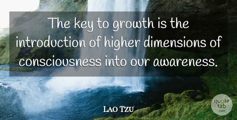 Lao Tzu Quote About Awareness, Consciousness, Dimensions, Higher, Irish Poet: The Key To Growth Is...
