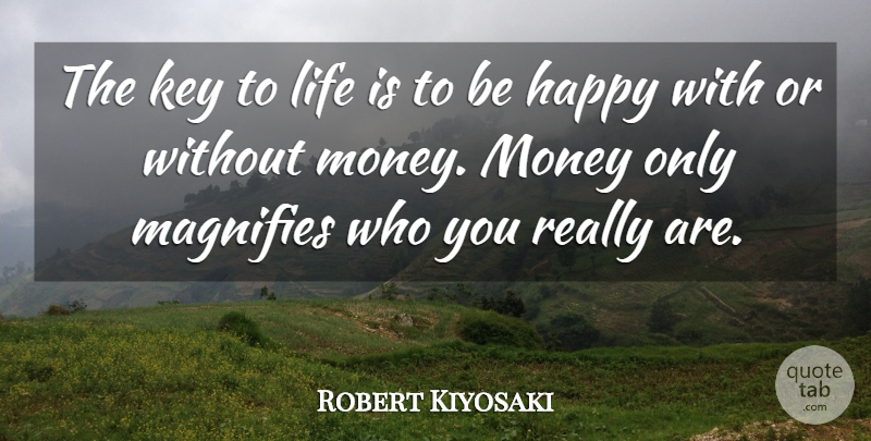 Robert Kiyosaki Quote About Keys, Life Is: The Key To Life Is...