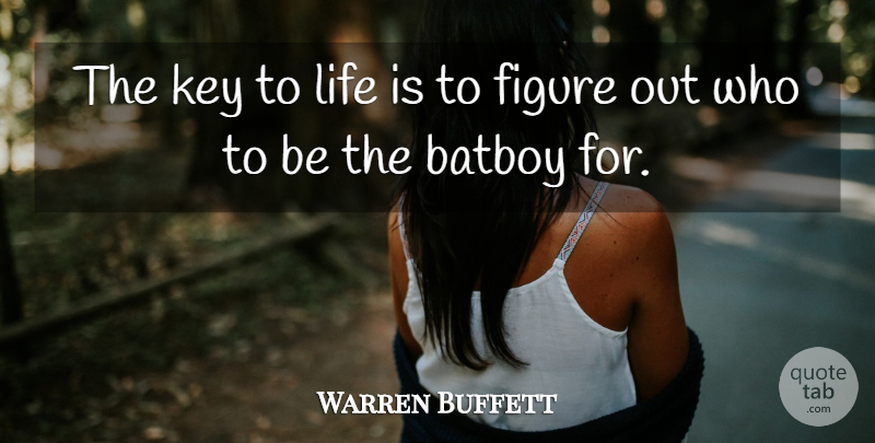 Warren Buffett Quote About Keys, Life Is, Figures: The Key To Life Is...