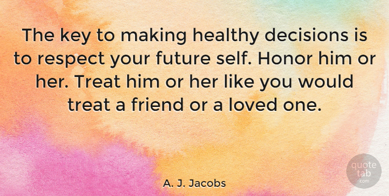 A. J. Jacobs Quote About Keys, Self, Decision: The Key To Making Healthy...