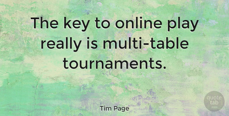 Tim Page Quote About undefined: The Key To Online Play...