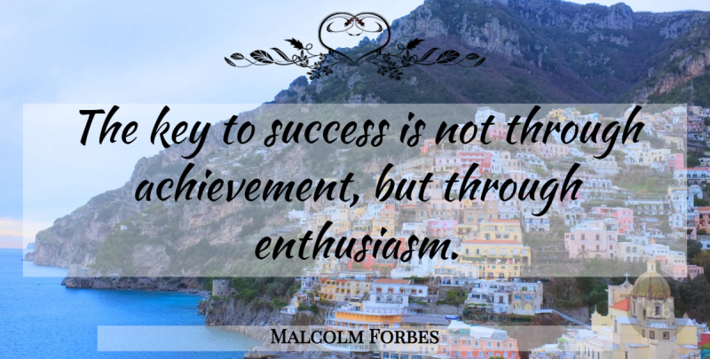 Malcolm Forbes Quote About Funny Inspirational, Funny Motivational, Keys: The Key To Success Is...
