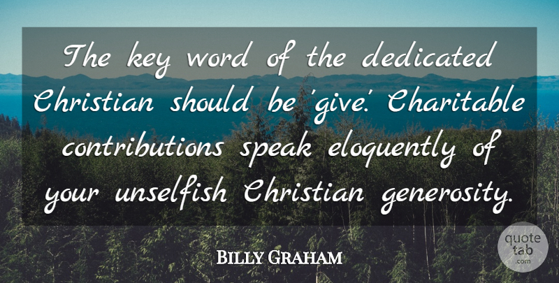 Billy Graham Quote About Christian, Keys, Generosity: The Key Word Of The...