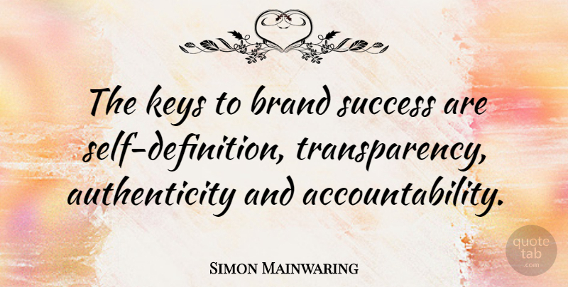 Simon Mainwaring Quote About Inspirational, Business, Real: The Keys To Brand Success...