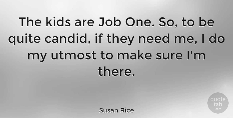 Susan Rice Quote About Jobs, Kids, Needs: The Kids Are Job One...