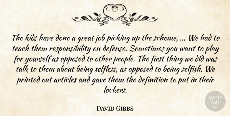 David Gibbs Quote About Articles, Definition, Gave, Great, Job: The Kids Have Done A...
