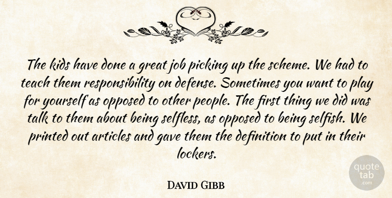 David Gibb Quote About Articles, Definition, Gave, Great, Job: The Kids Have Done A...