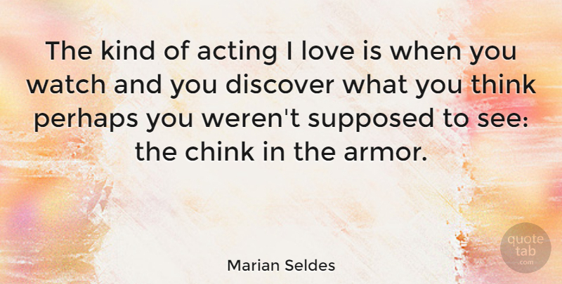 Marian Seldes Quote About Love Is, Thinking, Acting: The Kind Of Acting I...