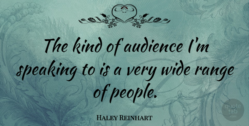Haley Reinhart Quote About People, Kind, Range: The Kind Of Audience Im...