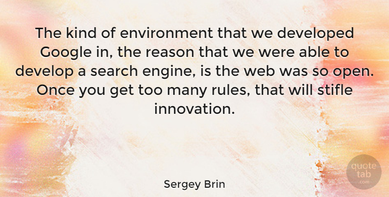 Sergey Brin Quote About Google, Innovation, Able: The Kind Of Environment That...