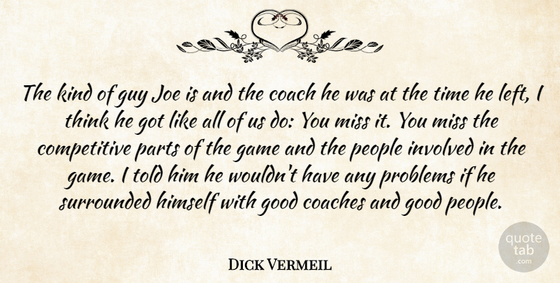 Dick Vermeil Quote About Coach, Coaches, Game, Good, Guy: The Kind Of Guy Joe...