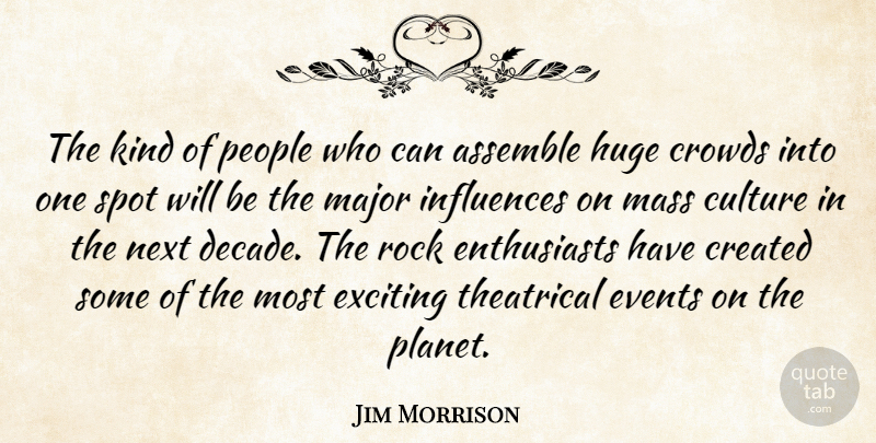 Jim Morrison Quote About Rocks, Mass Culture, People: The Kind Of People Who...