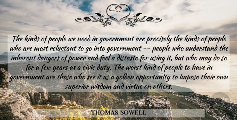 Thomas Sowell Quote About Leadership, Opportunity, Government: The Kinds Of People We...