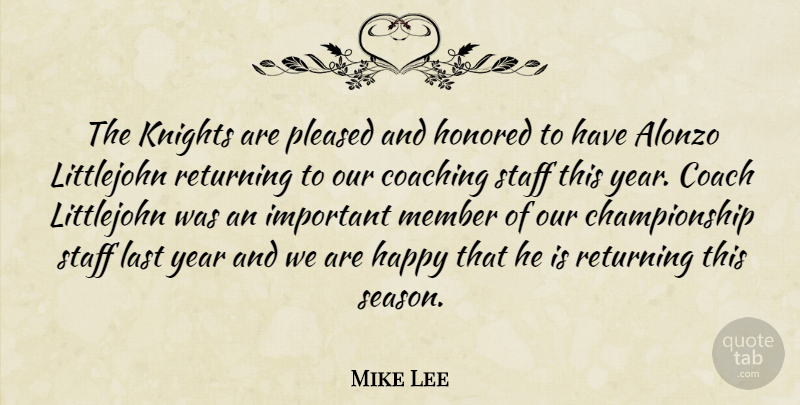 Mike Lee Quote About Coach, Coaching, Happy, Honored, Knights: The Knights Are Pleased And...