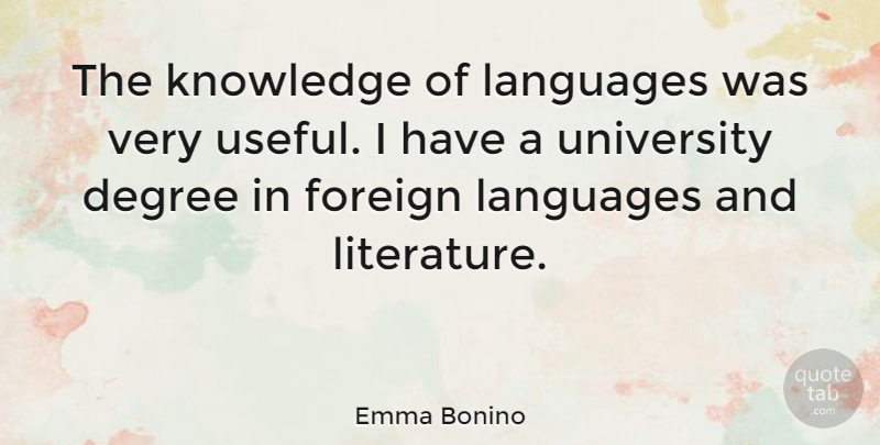 Emma Bonino Quote About Graduation, University Degrees, Literature: The Knowledge Of Languages Was...