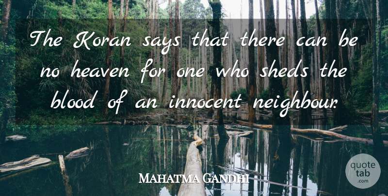 Mahatma Gandhi Quote About Blood, Heaven, Violence: The Koran Says That There...