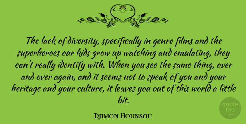 Djimon Hounsou Quote About Films, Genre, Grow, Heritage, Identify: The Lack Of Diversity Specifically...
