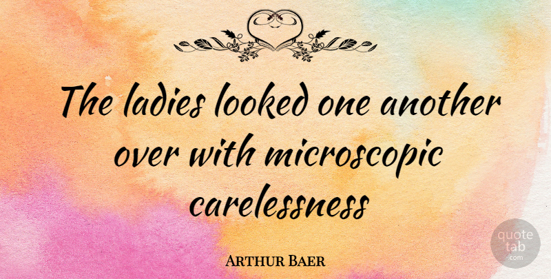 Arthur Baer Quote About Ladies, Looked: The Ladies Looked One Another...