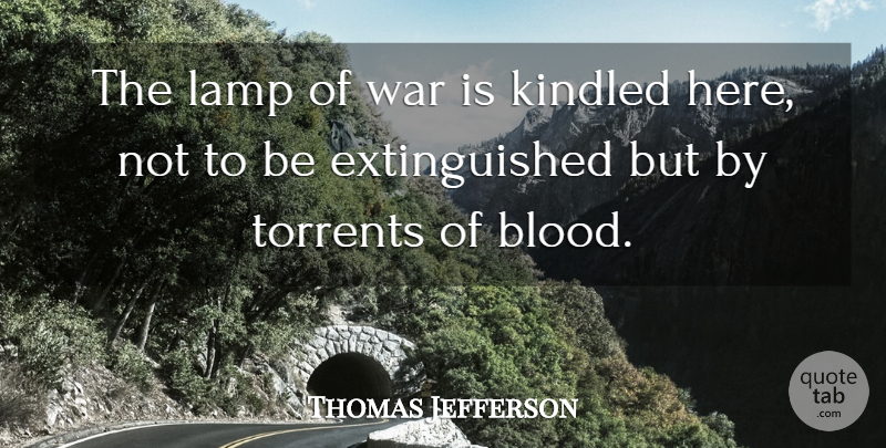 Thomas Jefferson Quote About War, Blood, Lamps: The Lamp Of War Is...