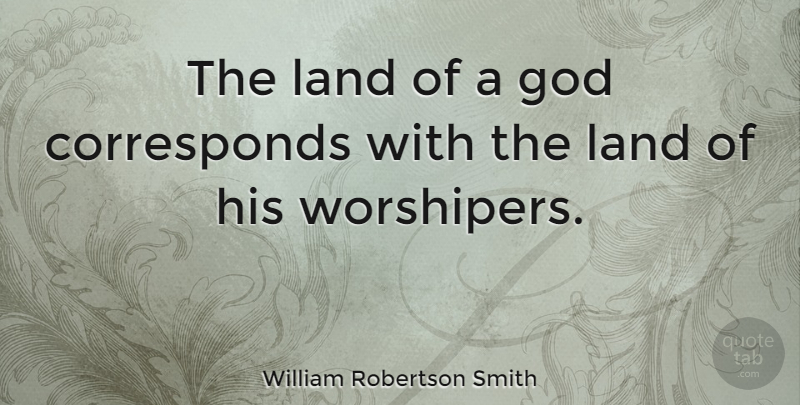 William Robertson Smith Quote About Land: The Land Of A God...